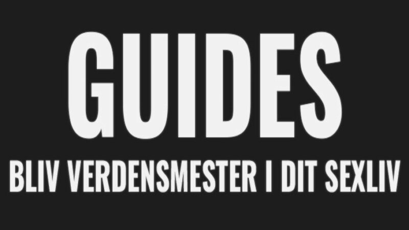 100 guides til et bedre og sjovere sexliv! (single/parforhold)