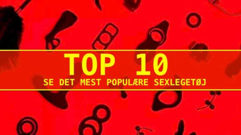 TOP 10: Danskernes favoritter og bedst i test sexlegetøj