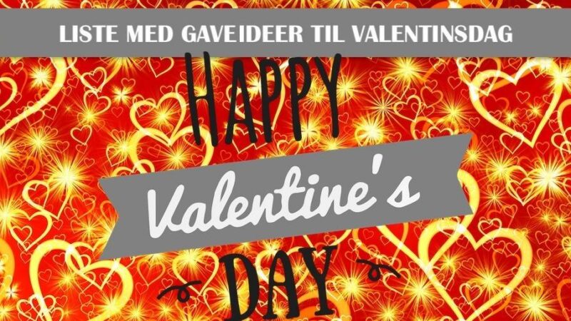 HUSK! – Den 14 februar er det valentinsdag.