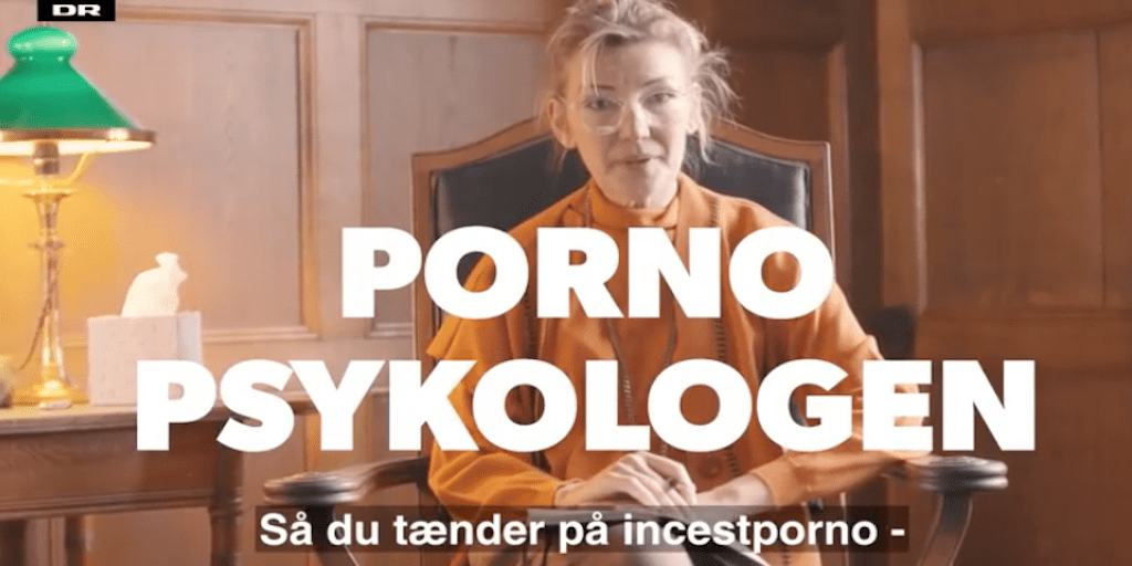 Pornopsykologen forklare hvorfor du søger og tænder på incest!
