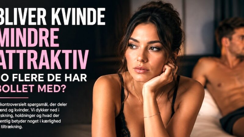Er kvinde mindre attraktiv, jo flere de har haft sex med?