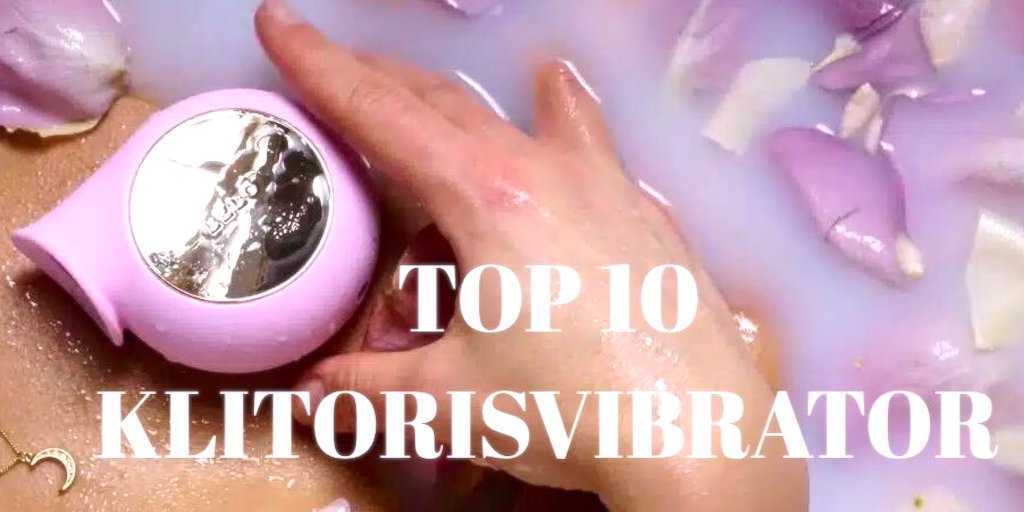 Top 10 klitorisvibratorer: Selvforkælelsesdag – hver dag!
