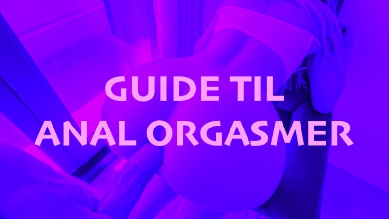 Analorgasme til både mænd og kvinder (GUIDE)