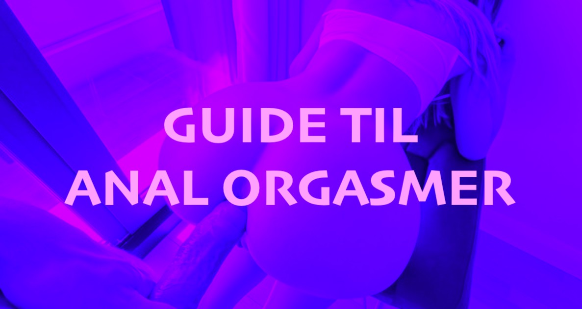 Analorgasme til både mænd og kvinder (GUIDE)