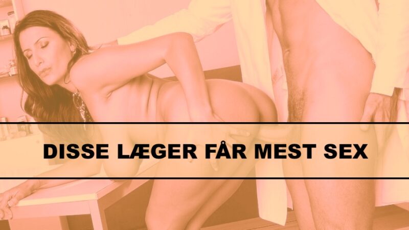 Disse læger får mest fisse! (hospital undersøgelse)