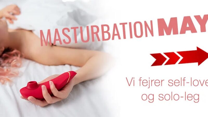 Masturbation May – Ja tak til mere og bedre onani