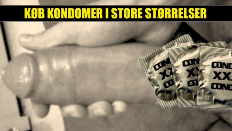 Store kondomer til XL penis (Grande, King Size, Magnum)