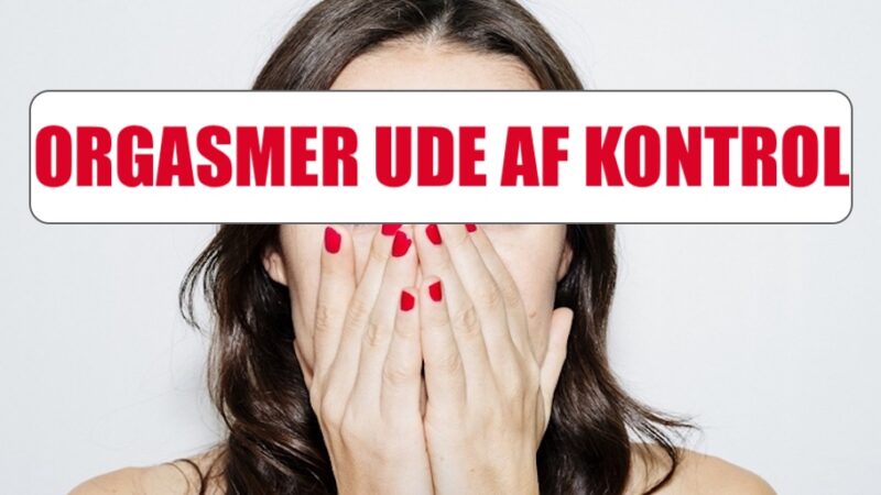 kvinder indrømmer de vildeste uventede orgasme-øjeblikke