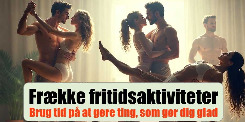 7 frække hobbyer og aktiviteter til dig↓