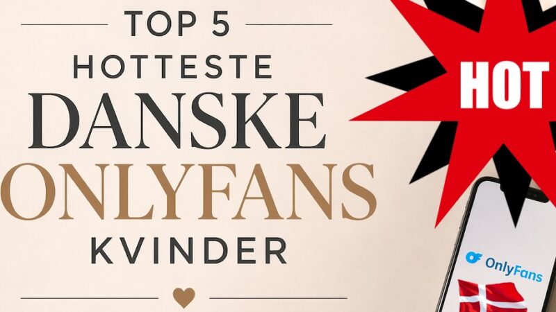 Top 5 Hotteste Danske OnlyFans Kvinder