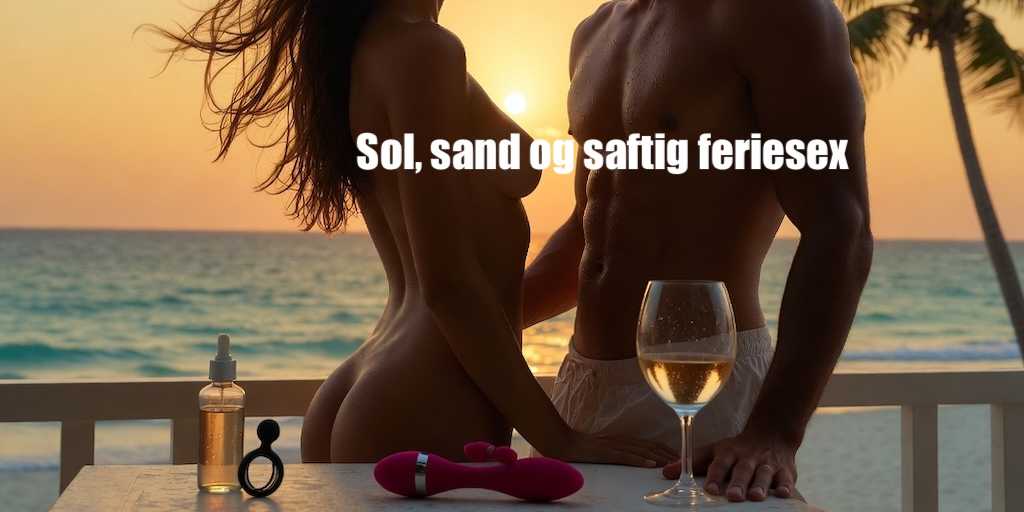 De bedste rejsetips til feriehygge med sexlegetøj